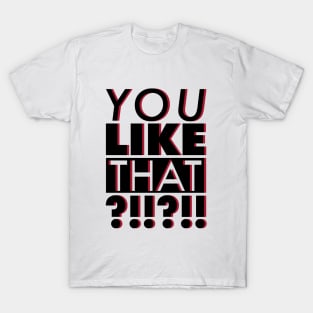 You Like That ATL?!?!?! T-Shirt